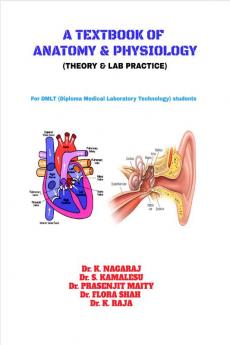 A TEXTBOOK OF ANATOMY &amp; PHYSIOLOGY: THEORY & LAB PRACTICE