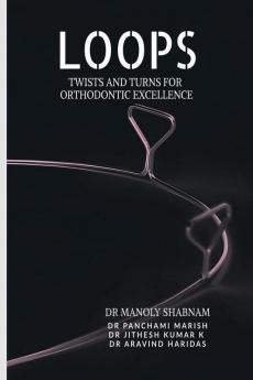 Loops: Twists and Turns for Orthodontic Excellence