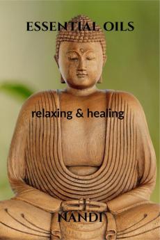 ESSENTIAL OILS: relaxing and healing