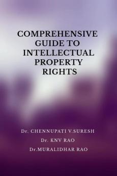 COMPREHENSIVE GUIDE TO INTELLECTUAL PROPERTY RIGHTS: IN PHARMACEUTICAL REGULATORY AFFAIRS