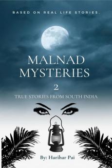 Malnad Mysteries 2: True Stories From South India