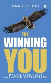 The Winning You: Master Your Focus and Avoid Distractions