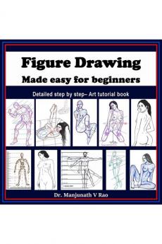 Figure Drawing - Made easy for beginners: Detailed step by step - art tutorial book