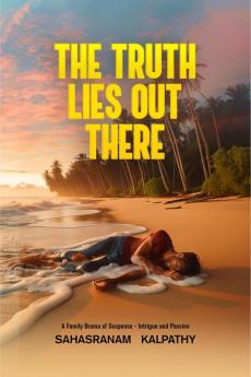 The  Truth Lies Out  There: A Family Drama of Suspense Intrigue and Passion
