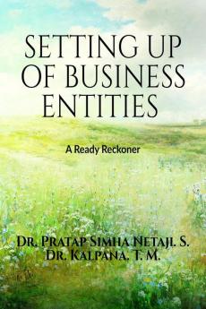SETTING UP OF BUSINESS ENTITIES: A READY RECKONER