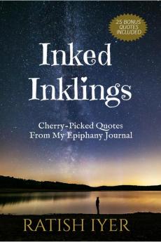 INKED INKLINGS: Cherry-Picked Quotes From My Epiphany Journal