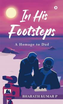 In His Footsteps: A Homage to Dad
