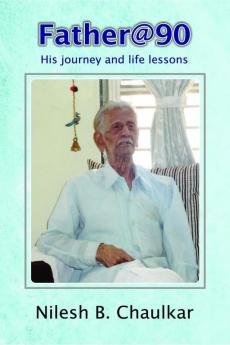 Father@90  His journey and life lessons