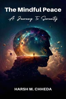 The Mindful Peace: A  Journey to Serenity
