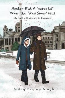 Amikor esik a "vörös hó"  When the "red snow" falls: My fight with anxiety in Budapest