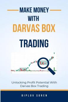 Make Money With Darvas Box Trading: Unlocking Profit Potential With Darvas Box Trading