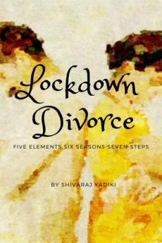 Lockdown Divorce: FIVE ELEMENTS SIX SEASONS SEVEN STEPS