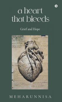 A heart that bleeds : Grief and hope