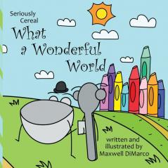 Seriously Cereal What a Wonderful World