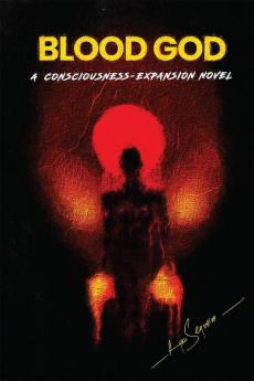 Blood God: A Consciousness-Expansion Novel