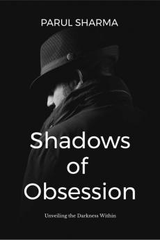 Shadows of Obsession: Unveiling the Darkness Within