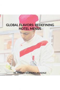 GLOBAL FLAVORS: REDEFINING HOTEL MENUS: FLAVORS OF THE EARTH: REDEFINING HOTEL MENUS WITH GLOBAL CUISINE