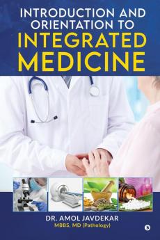 INTRODUCTION AND ORIENTATION TO INTEGRATED MEDICINE: Second Edition