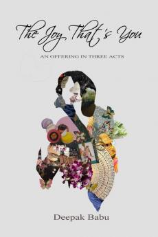 The Joy That's You: An Offering in Three Acts