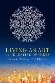 Living as Art: 16 Celestial Degrees