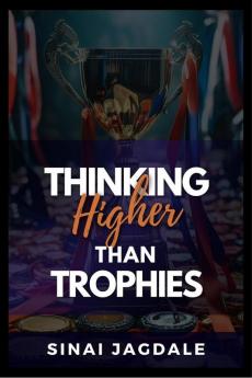 Thinking Higher Than Trophies