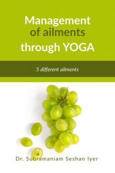 Management of ailments through Yoga: Yoga asanas