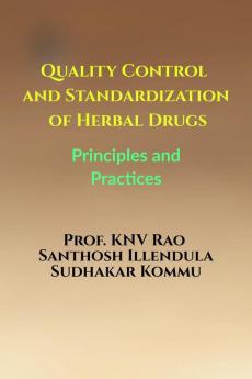 Quality Control and Standardization of Herbal Drugs: Principles and Practices