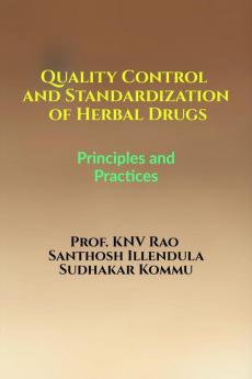 Quality Control and Standardization of Herbal Drugs: Principles and Practices