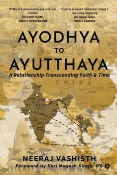 AYODHAYA TO AYUTTHAYA: A Relationship Transcending Faith and Time