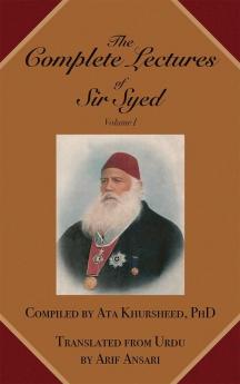 The Complete Lectures of Sir Syed: Volume I