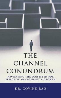 The Channel Conundrum: Navigating the Ecosystem for Effective Management and Growth