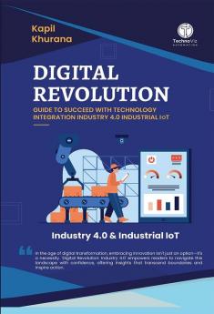 Digital Revolution: Guide to Succeed With Technology Integration Industry 4.0 Industrial IoT