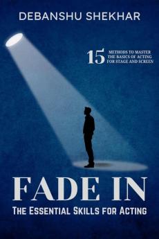 Fade In: The Essential Skills for Acting