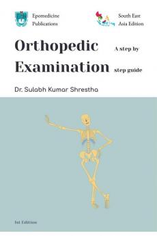 Orthopedic Examination: A Step by Step Guide (South East Asian Edition)