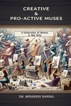 Creative & Pro-Active Muses: A Celebration of Women in the Arts
