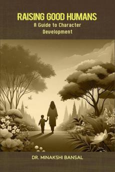 Raising Good Humans: A Guide to Character Development