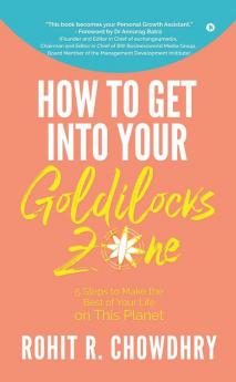 How to Get Into Your Goldilocks Zone: 5 Steps to Make the Best of Your Life on This Planet