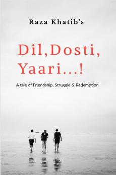 DilDostiYaari: A Tale of Friendship Struggle & Redemption