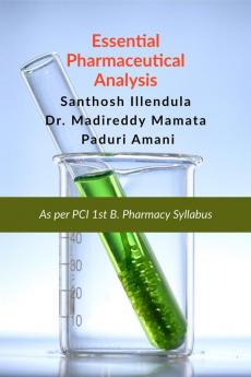 Essential Pharmaceutical Analysis: AS PER  PCI 1ST B. PHARMACY SYLLABUS