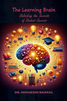 The Learning Brain: Unlocking the Secrets of Student Success