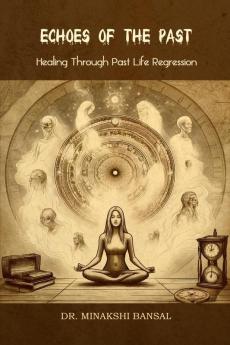 Echoes of the Past: Healing Through Past Life Regression