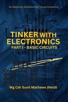 Tinker with Electronics: Basic Electronic Circuits
