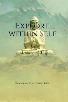 Explore within Self: for  Meaning of Life
