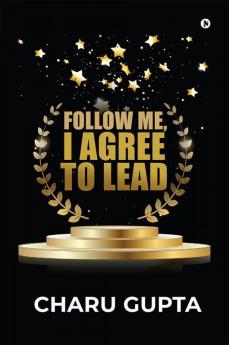 Follow Me I Agree to Lead: -
