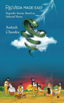 Rigveda Made Easy: Rigvedic Stories Based on Selected Verses