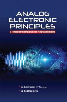 Analog Electronic Principles: A Textbook For Undergraduate and Postgraduate Students