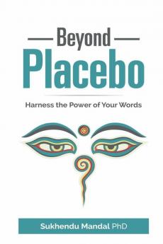 Beyond Placebo: Harness the Power of Your Words