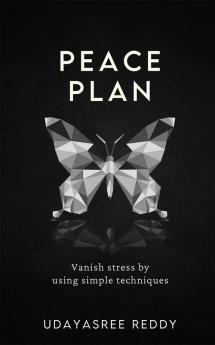 PEACE PLAN: Vanish stress by using simple techniques