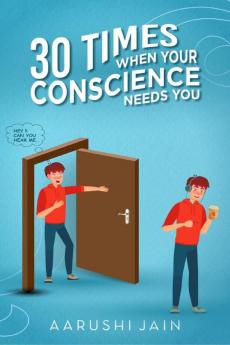 30 Times When Your Conscience Needs You.