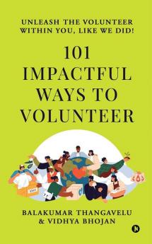 101 Impactful ways to Volunteer – unleash the volunteer within you like we did!